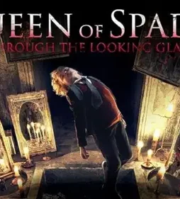 Queen of spades through the looking glass 2019k - DesireMovies, DesireMovies2.My
