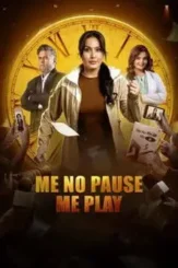 me no pause me play 2025 , desiremovies